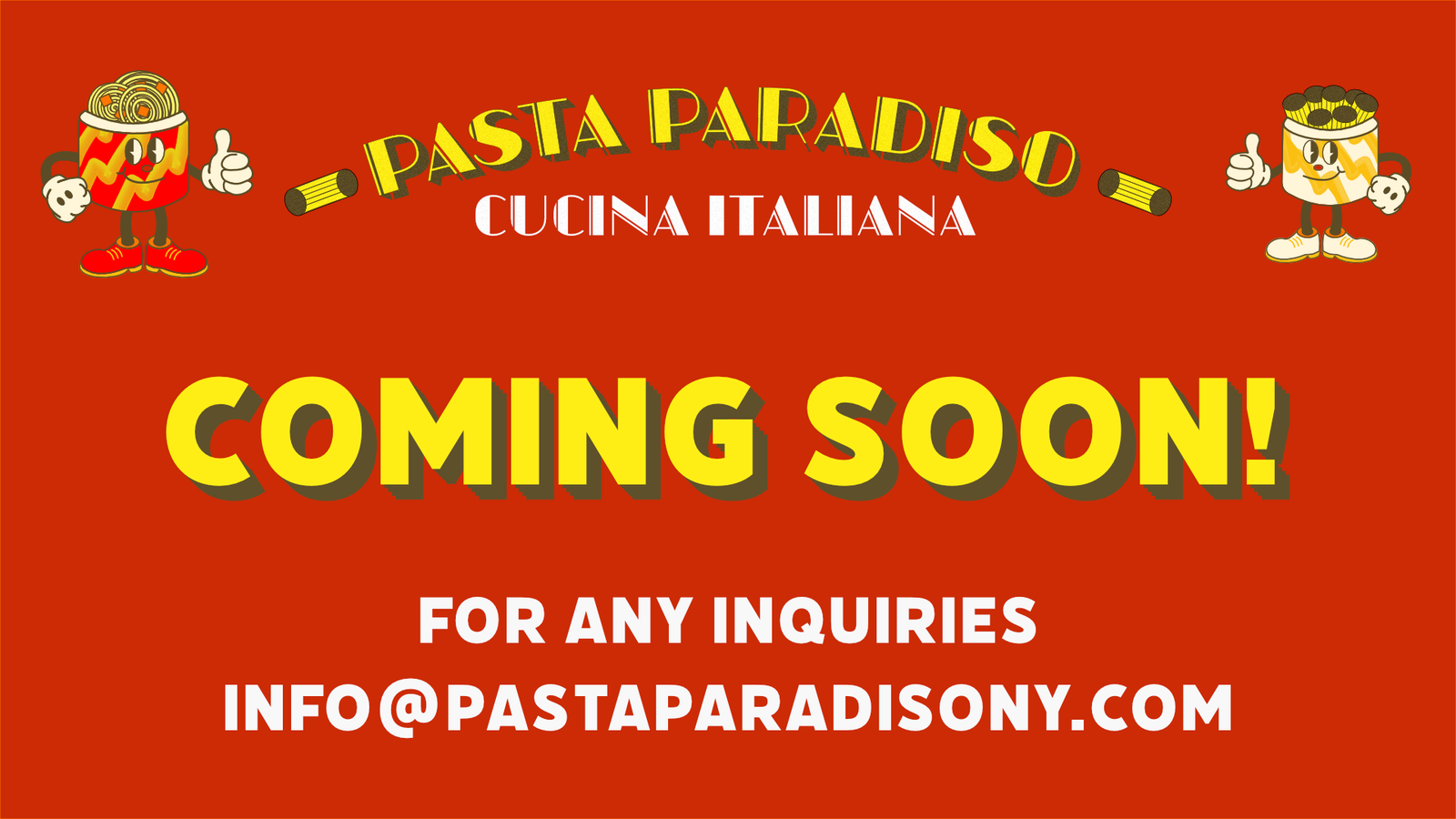 Pasta Paradiso - Cucina Italiana - Coming Soon! For any inquiries info@pastaparadiso.com